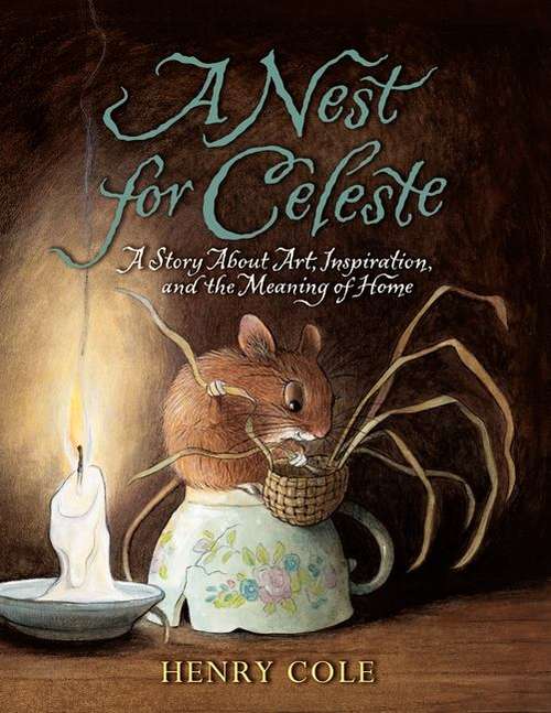 Book cover of A Nest For Celeste: A Story About Art, Inspiration, and the Meaning of Home