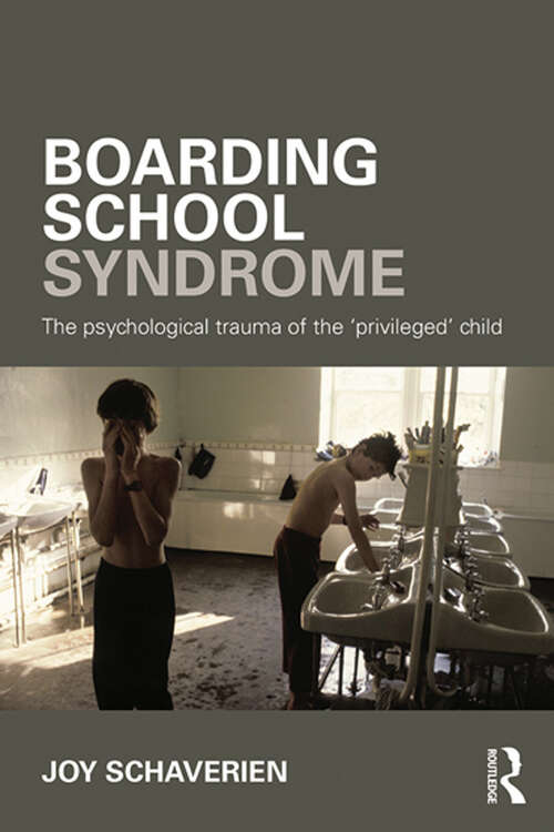 Boarding School Syndrome: The psychological trauma of the 'privileged' child