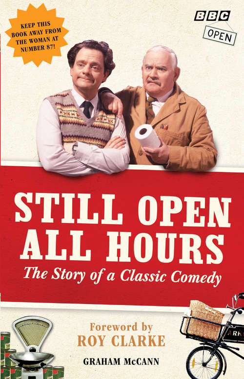 Book cover of Still Open All Hours: The Story of a Classic Comedy