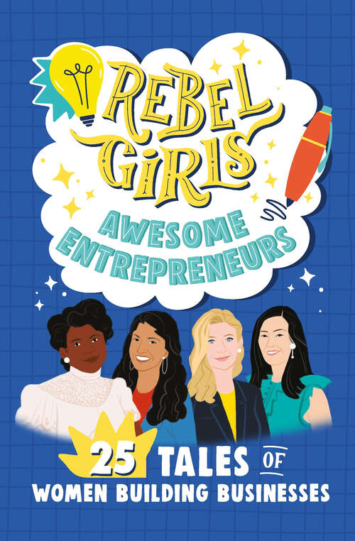 Book cover of Rebel Girls Awesome Entrepreneurs: 25 Tales of Women Building Businesses (Rebel Girls Minis)