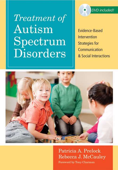 Treatment of Autism Spectrum Disorders: Evidence-Based Intervention Strategies for Communication and Social Interactions