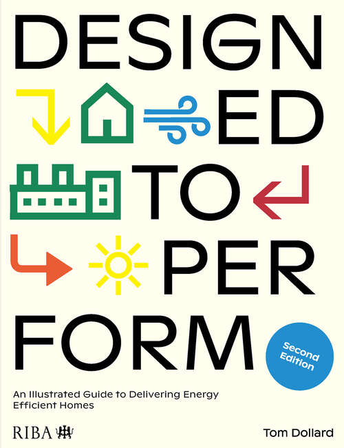 Book cover of Designed to Perform: An Illustrated Guide to Delivering Energy Efficient Homes (2)