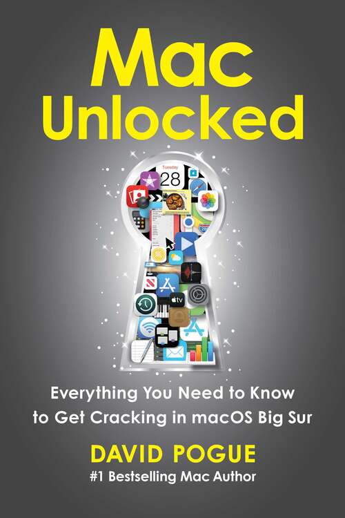 Book cover of Mac Unlocked: Everything You Need to Know to Get Cracking in macOS Big Sur