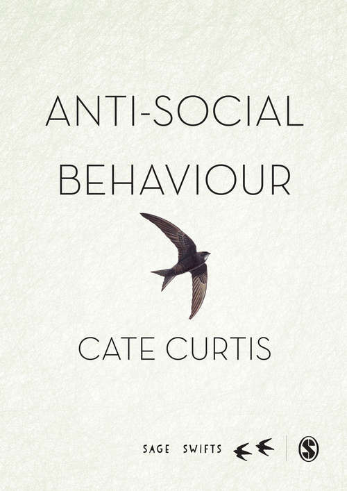 Book cover of Anti-Social Behaviour: A multi-national perspective of the everyday to the extreme (SAGE Swifts)