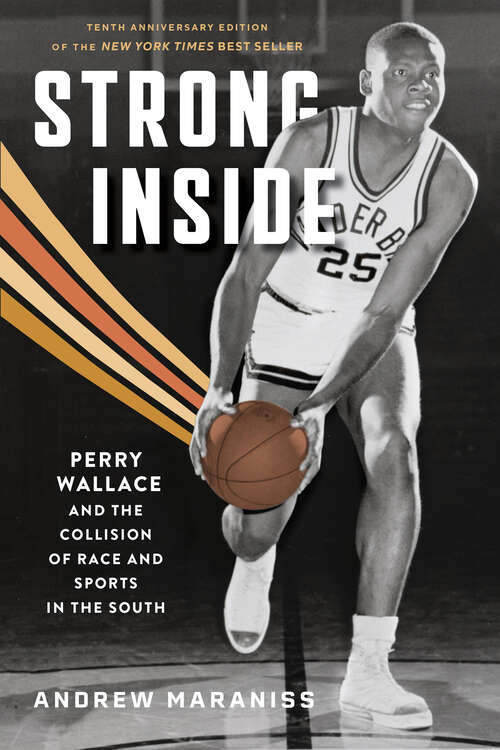 Book cover of Strong Inside: Perry Wallace and the Collision of Race and Sports in the South (Second Edition)