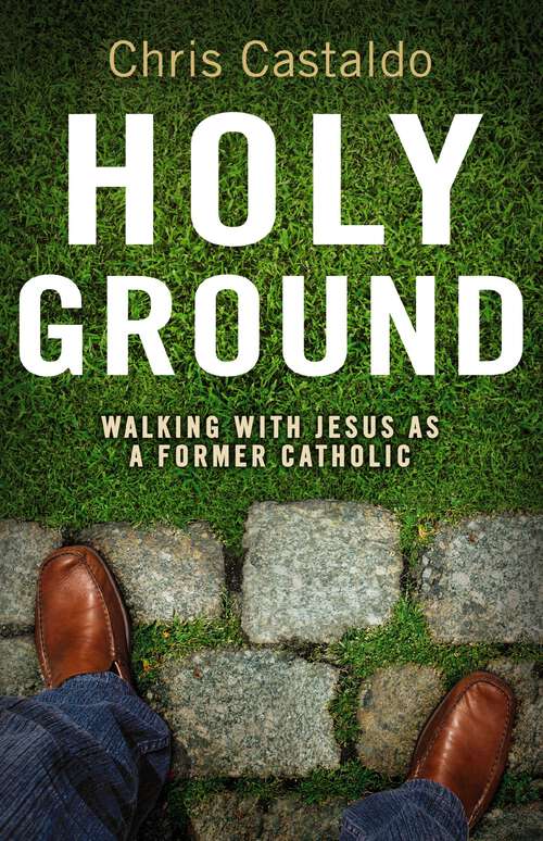Book cover of Holy Ground: Walking with Jesus as a Former Catholic