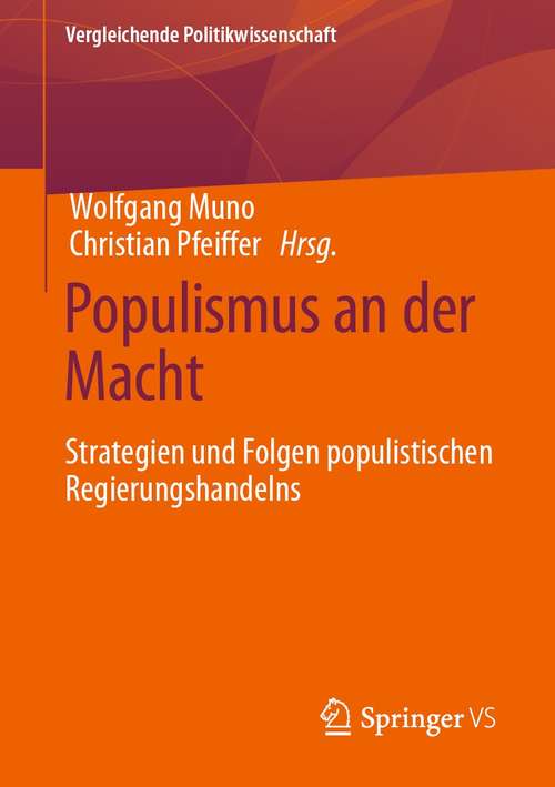 Book cover of Populismus an der Macht: Strategien und Folgen populistischen Regierungshandelns (1. Aufl. 2021) (Vergleichende Politikwissenschaft)