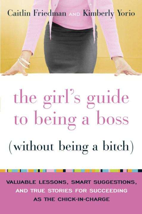 Book cover of The Girl's Guide to Being a Boss (Without Being a Bitch)