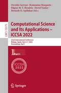 Computational Science and Its Applications – ICCSA 2022: 22nd International Conference, Malaga, Spain, July 4–7, 2022, Proceedings, Part I (Lecture Notes in Computer Science #13375)
