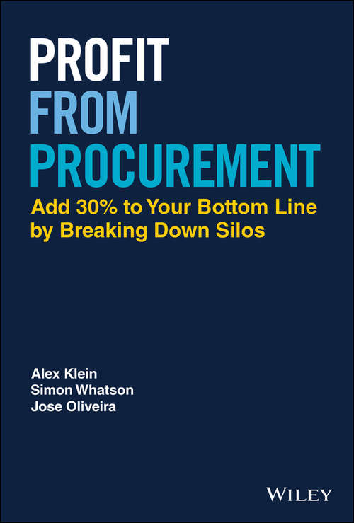 Profit from Procurement: Add 30% to Your Bottom Line by Breaking Down Silos