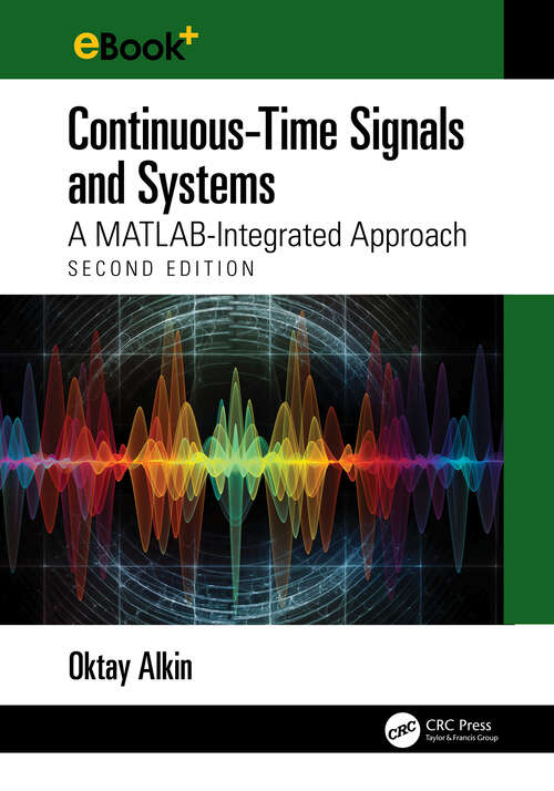 Book cover of Continuous-Time Signals and Systems: A MATLAB-Integrated Approach, Second Edition (2)