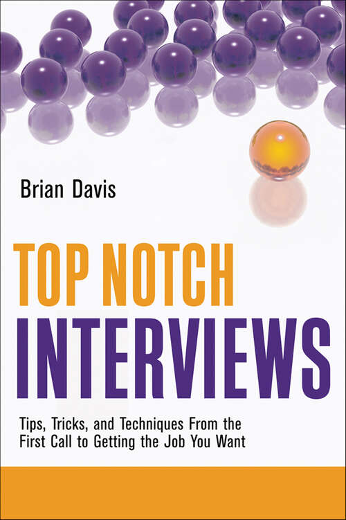 Book cover of Top Notch Interviews: Tips, Tricks, and Techniques from the First Call to Getting the Job You Want (Top Notch Series)