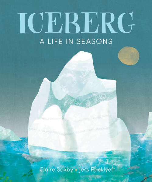 Book cover of Iceberg: A Life in Seasons