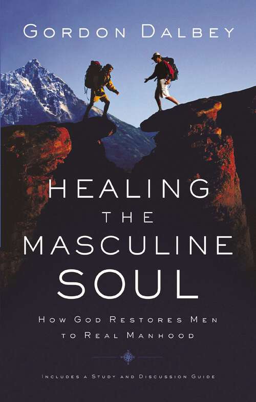 Book cover of Healing the Masculine Soul: God's Restoration of Men to Real Manhood
