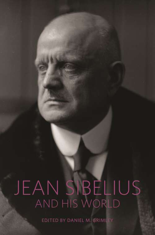 Book cover of Jean Sibelius and His World (The Bard Music Festival #25)