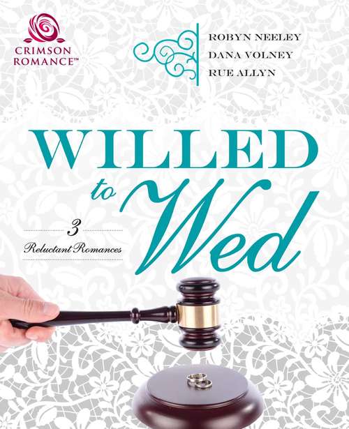Willed to Wed: 3 Reluctant Romances