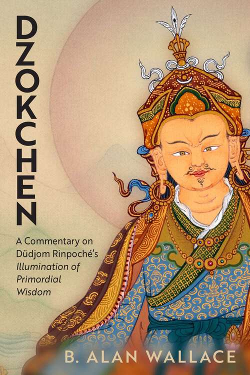 Book cover of Dzokchen: A Commentary on Dudjom Rinpoché's "Illumination of Primordial Wisdom"