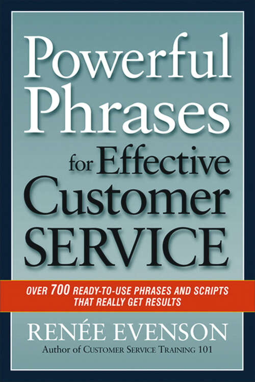 Book cover of Powerful Phrases for Effective Customer Service: Over 700 Ready-to-Use Phrases and Scripts That Really Get Results