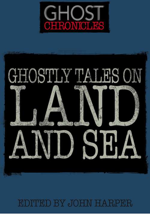 Book cover of Ghostly Tales on Land and Sea