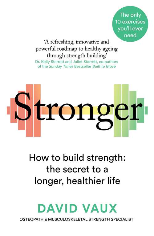Book cover of Stronger: How to build strength: the secret to a longer, healthier life
