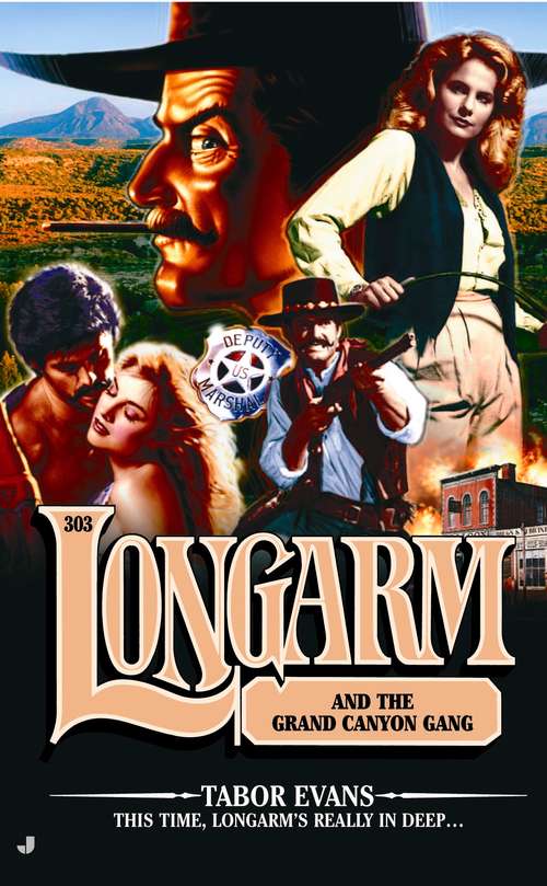 Book cover of Longarm and the Grand Canyon Gang (Longarm #303)