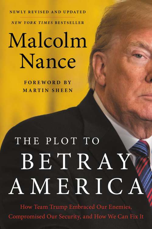 Book cover of The Plot to Betray America: How Team Trump Embraced Our Enemies, Compromised Our Security, and How We Can Fix It