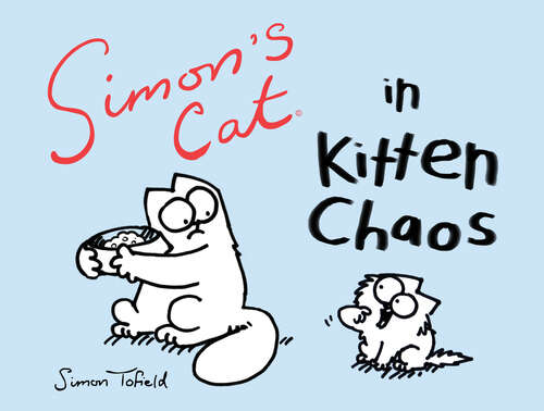 Book cover of Simon's Cat in Kitten Chaos (Simon's Cat)