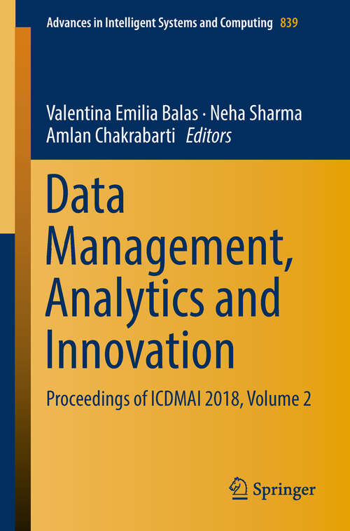 Data Management, Analytics and Innovation: Proceedings Of Icdmai 2018, Volume 2 (Advances In Intelligent Systems and Computing #839)