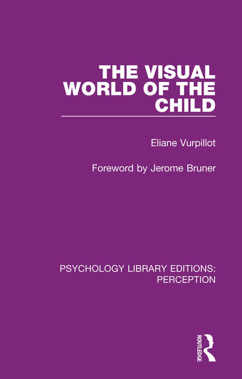 Book cover of The Visual World of the Child (Psychology Library Editions: Perception #31)