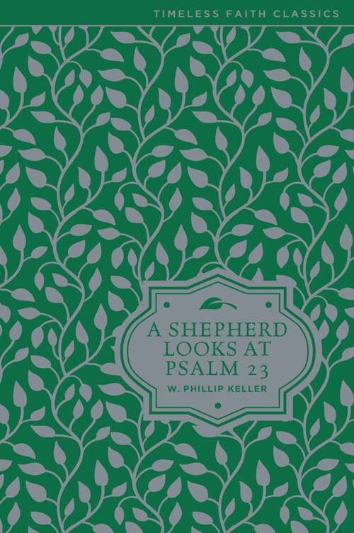 Book cover of A Shepherd Looks at Psalm 23 (Timeless Faith Classics)