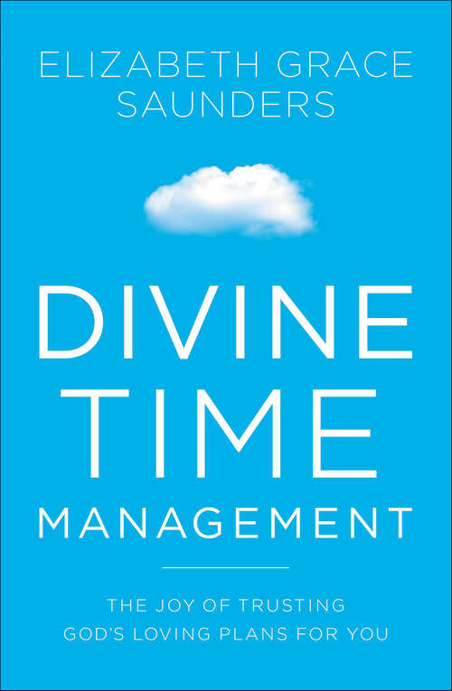 Book cover of Divine Time Management: The Joy of Trusting God's Loving Plans for You