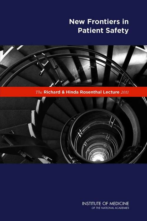 Book cover of The Richard and Hinda Rosenthal Lecture 2011: New Frontiers in Patient Safety