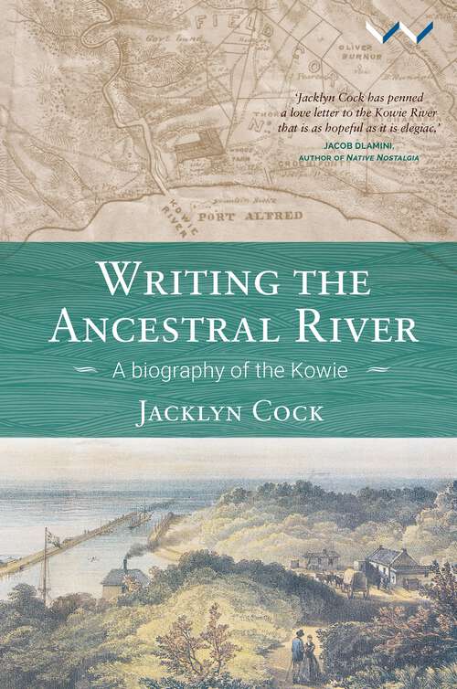 Book cover of Writing the Ancestral River: A biography of the Kowie
