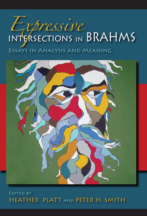 Expressive Intersections in Brahms: Essays in Analysis and Meaning (Musical Meaning And Interpretation Ser.)