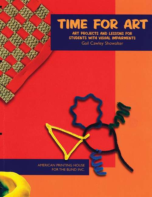 Book cover of Time For Art: Art Projects and Lessons for Students with Visual Impairments