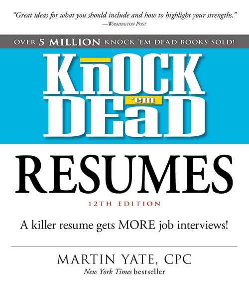 Book cover of Knock 'em Dead Resumes: A Killer Resume Gets MORE Job Interviews!