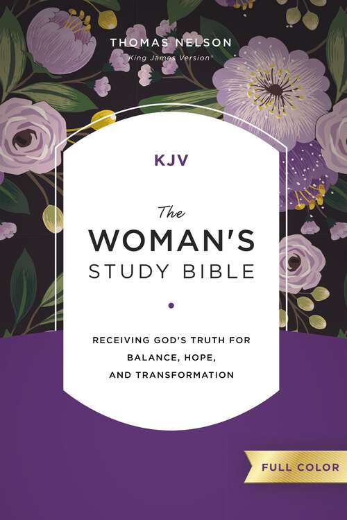 Book cover of KJV, The Woman's Study Bible, Full-Color, Comfort Print: Receiving God's Truth for Balance, Hope, and Transformation
