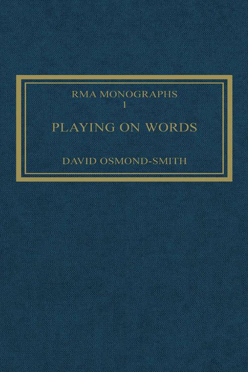 Playing on Words: A Guide to Luciano Berio's Sinfonia (Royal Musical Association Monographs #1)