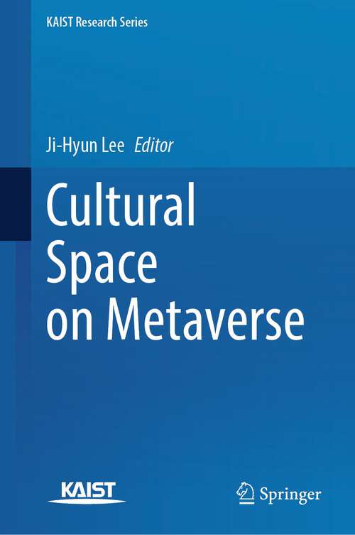 Book cover of Cultural Space on Metaverse (1st ed. 2024) (KAIST Research Series)