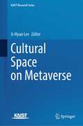 Cultural Space on Metaverse (KAIST Research Series)