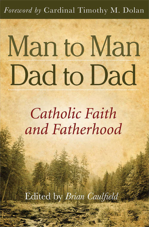 Book cover of Man to Man, Dad to Dad: Catholic Faith and Fatherhood
