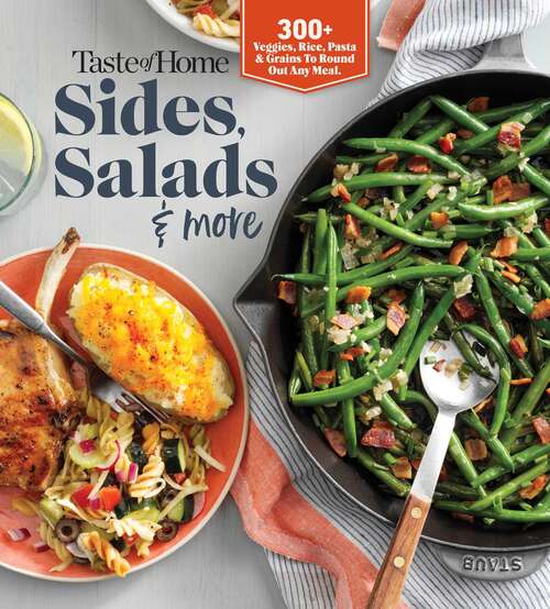 Book cover of Taste of Home Sides, Salads & More: 345 side dishes, pasta salads, leafy greens, breads & other enticing ideas that round out meals.