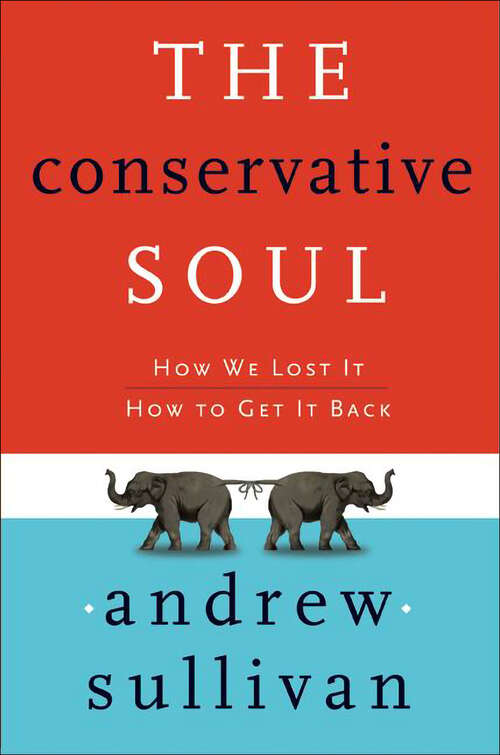 Book cover of The Conservative Soul: How We Lost It; How to Get It Back
