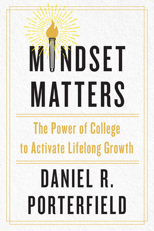 Book cover of Mindset Matters: The Power Of College To Activate Lifelong Growth