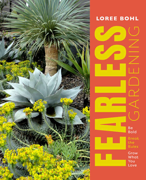 Book cover of Fearless Gardening: Be Bold, Break the Rules, and Grow What You Love