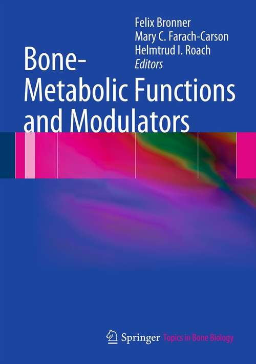 Bone-Metabolic Functions and Modulators (Topics in Bone Biology #7)