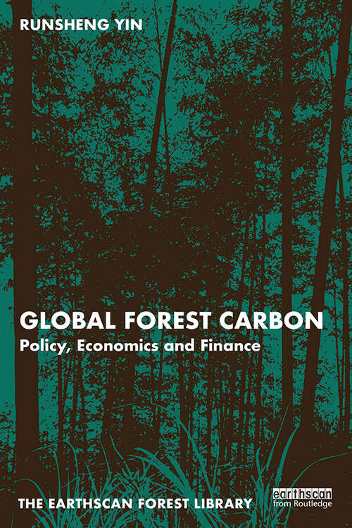 Book cover of Global Forest Carbon: Policy, Economics and Finance (The Earthscan Forest Library)