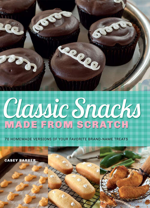 Book cover of Classic Snacks Made from Scratch