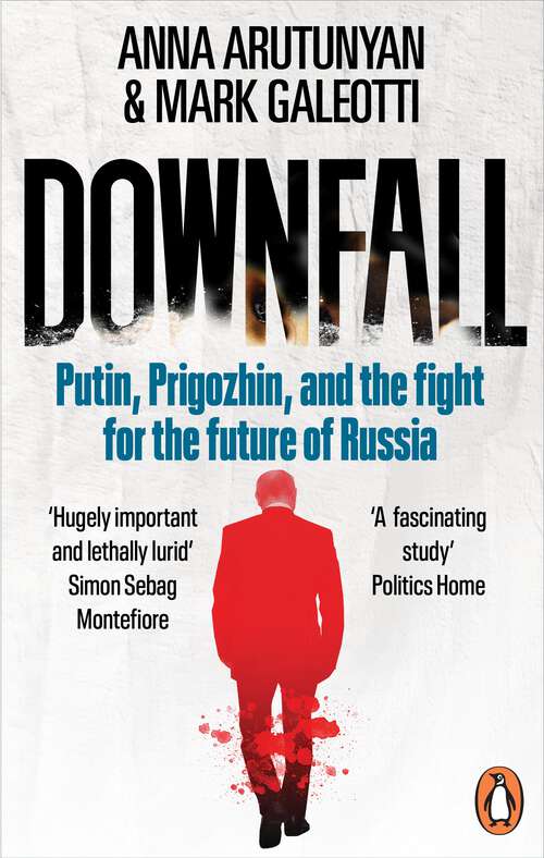 Book cover of Downfall: Putin, Prigozhin, and the fight for the future of Russia