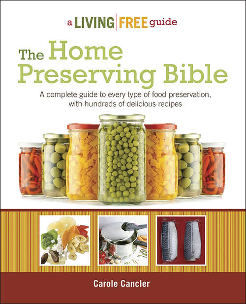 Book cover of The Home Preserving Bible: A Complete Guide to Every Type of Food Preservation with Hundreds of Delicious R